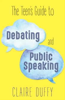 The Teen's Guide to Debating and Public Speaking