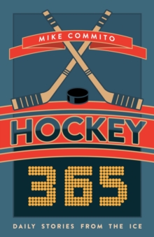 Hockey 365 : Daily Stories from the Ice