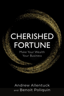 Cherished Fortune : Make Your Wealth Your Business