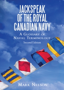 Jackspeak of the Royal Canadian Navy : A Glossary of Naval Terminology