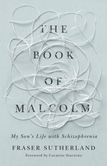 The Book of Malcolm : My Son's Life with Schizophrenia