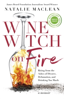 Wine Witch on Fire : Rising from the Ashes of Divorce, Defamation, and Drinking Too Much