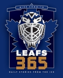 Leafs 365 : Daily Stories from the Ice