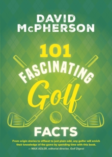 101 Fascinating Golf Facts
