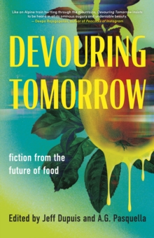 Devouring Tomorrow : Fiction from the Future of Food
