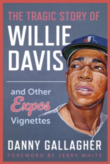 The Tragic Story of Willie Davis : and Other Expos Vignettes