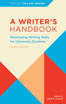 A Writer's Handbook - With MLA 2021 Update : Developing Writing Skills for University Students