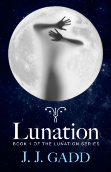 Lunation : Book 1 in the Lunation Series