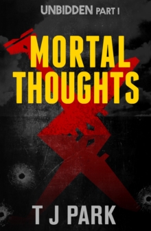 Mortal Thoughts : Unbidden Part One