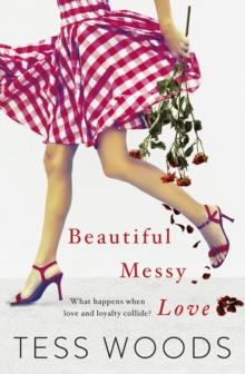 Beautiful Messy Love : a novel about love, culture, sport, celebrity, family and following your heart