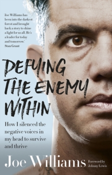 Defying The Enemy Within : How I silenced the negative voices in my head to survive and thrive