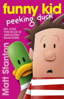 Funny Kid Peeking Duck (Funny Kid, #7) : The hilarious, laugh-out-loud children's series for 2024 from million-copy mega-bestselling author Matt Stanton