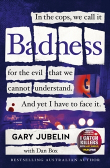 BADNESS : From the author of the number one bestselling crime book I CATCH KILLERS