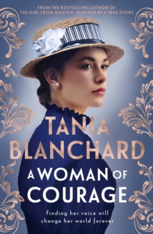 A Woman of Courage : A gripping, uplifting new Victorian era novel about passion, love, loss and self-discovery from the bestselling author of The Girl from Munich and Suitcase of Dreams