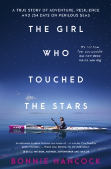 The Girl Who Touched The Stars : One woman's inspiring true story of adventure, resilience and love, for readers of SHOWING UP and TRUE SPIRIT