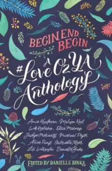 Begin, End, Begin : A #LoveOzYA Anthology, Paperback Book Begin, End, Begin : A #LoveOzYA Anthology, Paperback Book