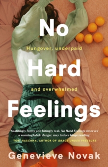 HarperCollins Publishers (Australia) Pty Ltd No Hard Feelings, TikTok's New Favourite Book - The Witty And Vulnerable Debut Novel From The Author Of Crushing, For Readers Of Dolly Alderton, Coco