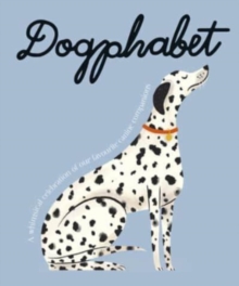 Dogphabet : A whimsical celebration of our favourite canine companions