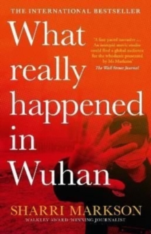 What Really Happened In Wuhan : A Virus Like No Other, Countless Infections, Millions of Deaths