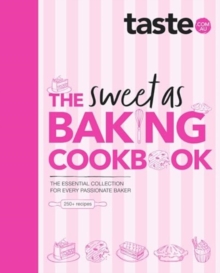 The Sweet As Baking Cookbook : The essential collection for every passionate baker from the experts at Australia's favourite food website, including cakes, biscuits, pastries and more