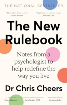 The New Rulebook : Notes from a psychologist to help redefine the way you live, for fans of Glennon Doyle, Brene Brown, Elizabeth Gilbert and Julie Smith