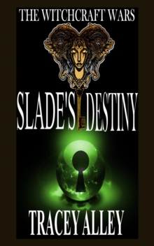 Slade's Destiny: Book Three of the Witchcraft Wars : The Witchcraft Wars, #3