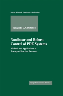 Nonlinear and Robust Control of PDE Systems : Methods and Applications to Transport-Reaction Processes