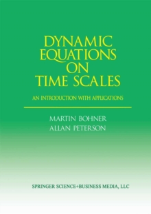 Dynamic Equations on Time Scales : An Introduction with Applications