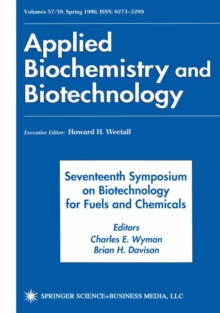 Seventeenth Symposium on Biotechnology for Fuels and Chemicals : Proceedings as Volumes 57 and 58 of Applied Biochemistry and Biotechnology