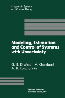 Modeling, Estimation and Control of Systems with Uncertainty : Proceedings of a Conference held in Sopron, Hungary, September 1990