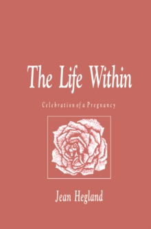 The Life Within : Celebration of a Pregnancy