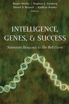 Intelligence, Genes, and Success : Scientists Respond to The Bell Curve