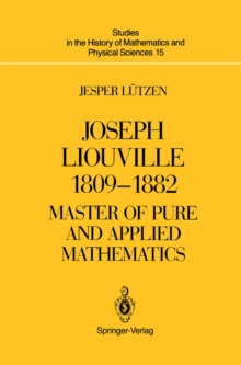 Joseph Liouville 1809-1882 : Master of Pure and Applied Mathematics