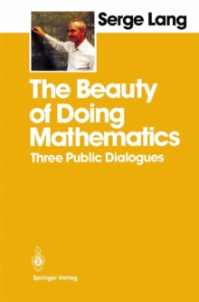 The Beauty of Doing Mathematics : Three Public Dialogues