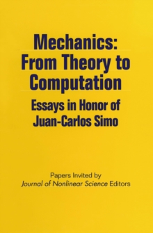 Mechanics: From Theory to Computation : Essays in Honor of Juan-Carlos Simo