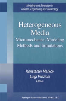 Heterogeneous Media : Micromechanics Modeling Methods and Simulations