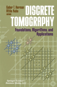 Discrete Tomography : Foundations, Algorithms, and Applications