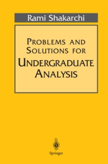 Problems and Solutions for Undergraduate Analysis