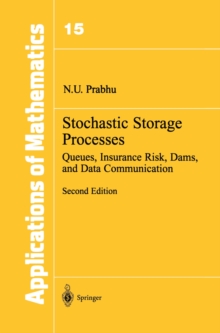 Stochastic Storage Processes : Queues, Insurance Risk, Dams, and Data Communication