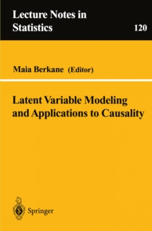 Latent Variable Modeling and Applications to Causality