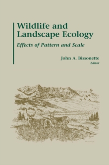 Wildlife and Landscape Ecology : Effects of Pattern and Scale