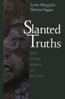 Slanted Truths : Essays on Gaia, Symbiosis and Evolution