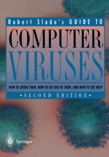 Guide to Computer Viruses : How to avoid them, how to get rid of them, and how to get help