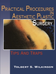 Practical Procedures in Aesthetic Plastic Surgery : Tips and Traps