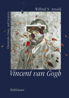 Vincent van Gogh: : Chemicals, Crises and Creativity