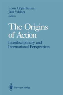 The Origins of Action : Interdisciplinary and International Perspectives