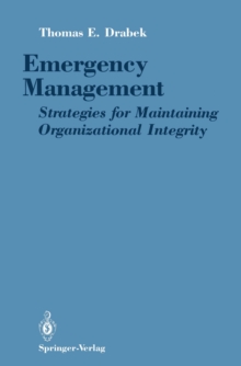 Emergency Management : Strategies for Maintaining Organizational Integrity