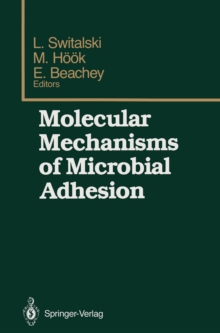 Molecular Mechanisms of Microbial Adhesion : Proceedings of the Second Gulf Shores Symposium, held at Gulf Shores State Park Resort, May 6-8 1988, sponsored by the Department of Biochemistry, Schools