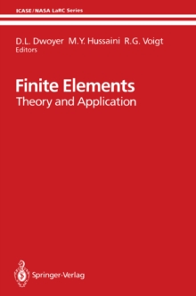 Finite Elements : Theory and Application Proceedings of the ICASE Finite Element Theory and Application Workshop Held July 28-30, 1986, in Hampton, Virginia