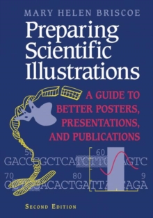 Preparing Scientific Illustrations : A Guide to Better Posters, Presentations, and Publications